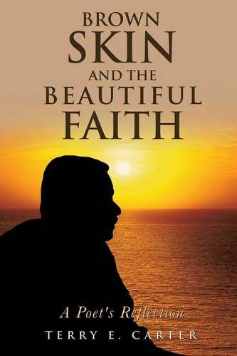 Brown Skin And The Beautiful Faith A Poet's Reflection [Paperback]