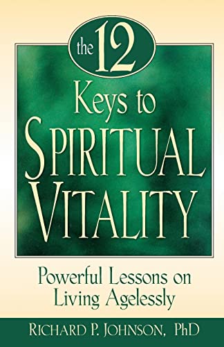 The 12 Keys To Spiritual Vitality Powerful Lessons On Living Agelessly [Paperback]