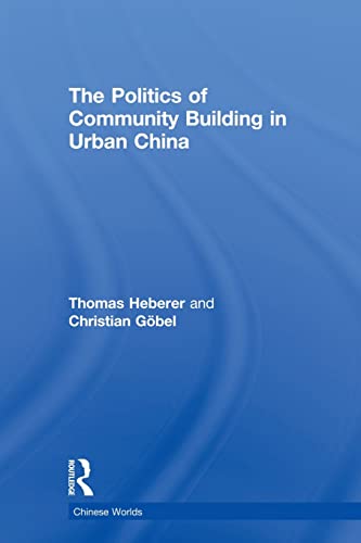 The Politics of Community Building in Urban China [Paperback]