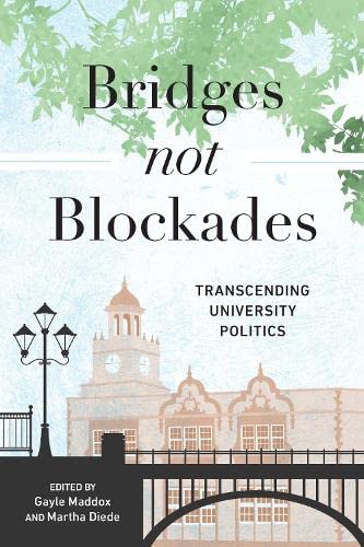 Bridges not Blockades Transcending University Politics [Hardcover]