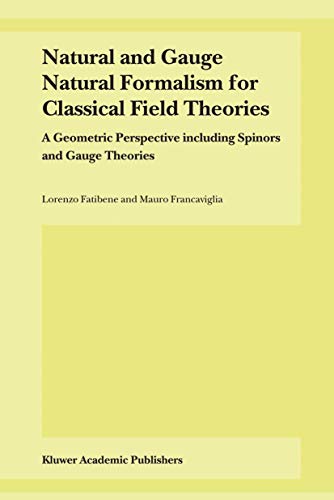 Natural and Gauge Natural Formalism for Classical Field Theorie A Geometric Per [Hardcover]