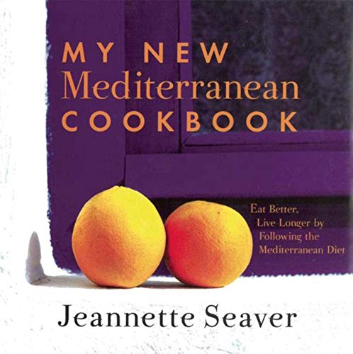 My New Mediterranean Cookbook Eat Better, Live Longer by Following the Mediterr [Paperback]