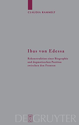 Ibas von Edessa  Rekonstruktion einer Biographie und dogmatischen Position zwis [Hardcover]