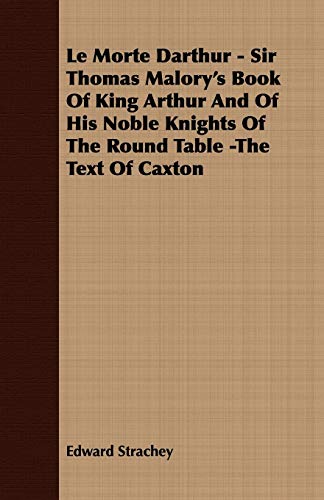 Morte Darthur - Sir Thomas Malory's Book of King Arthur and of His Noble Knights [Paperback]