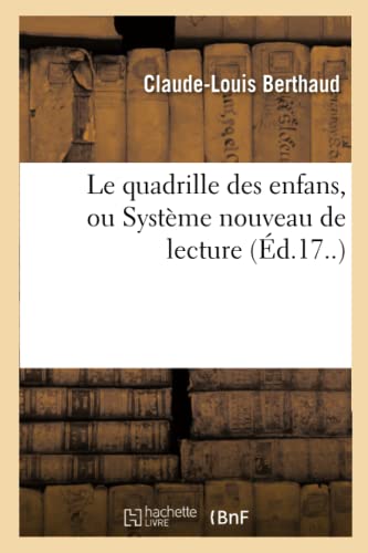 Quadrille des Enfans, Ou Systeme Nouveau de Lecture  Avec Lequel Tout Enfan de  [Paperback]