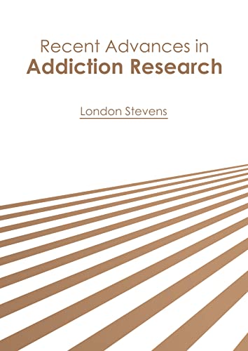 Recent Advances In Addiction Research