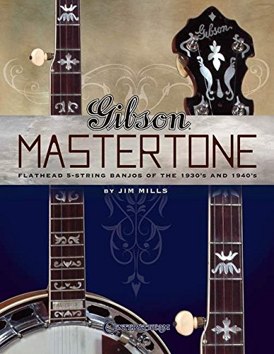 Gibson Mastertone Flathead 5-String Banjos of the 1930s and 1940s [Paperback]
