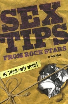 Sex Tips From Rock Stars In Their Own Words [Paperback]
