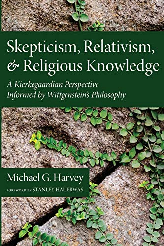 Skepticism, Relativism, And Religious Knowledge A Kierkegaardian Perspective In [Paperback]