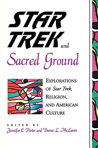 Star Trek And Sacred Ground Explorations Of Star Trek, Religion And American Cu [Paperback]