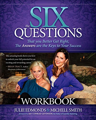 The Six Questions Workbook That you Better Get Right, The Answers are the Keys  [Paperback]