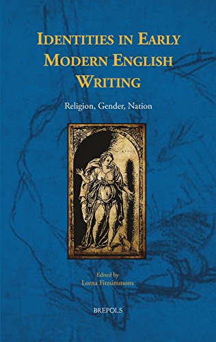 Identities in Early Modern English Writing Religion, Gender, Nation [Hardcover]