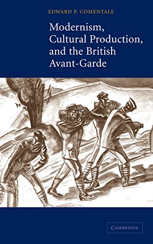 Modernism, Cultural Production, and the British Avant-garde [Hardcover]