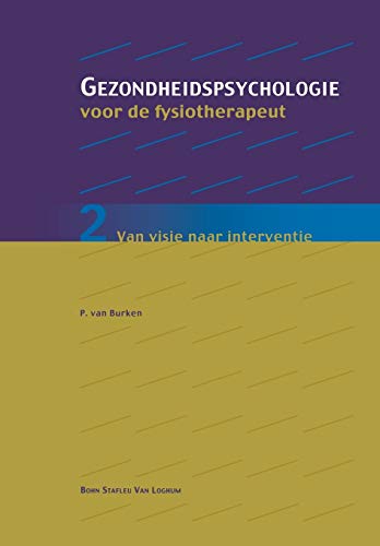 Gezondheidspsychologie voor de fysiotherapeut 2 Van visie naar interventie [Paperback]