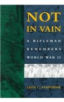 Not In Vain A Rifleman Remembers World War Ii [Paperback]