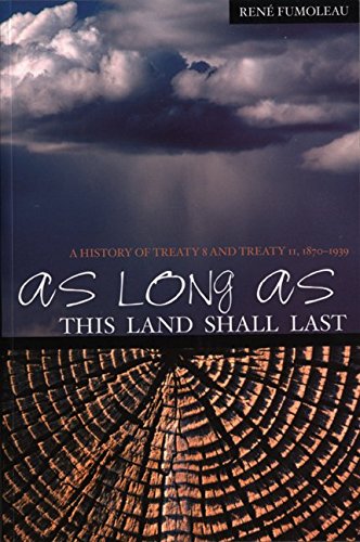 As Long as this Land Shall Last A History of Treaty 8 and Treaty 11, 1870-1939 [Paperback]
