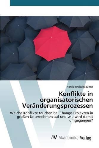 Konflikte In Organisatorischen Vernderungsprozessen (german Edition) [Paperback]