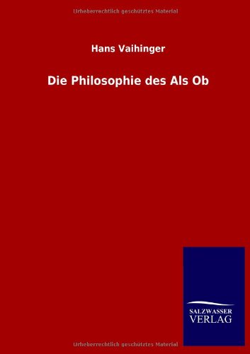 Die Philosophie Des Als Ob (german Edition) [Paperback]