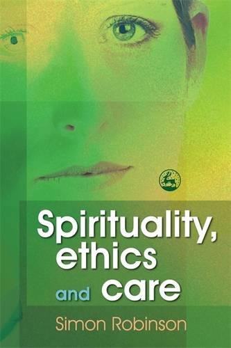 Spirituality, Ethics, and Care [Paperback]