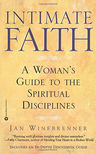 Intimate Faith A Womans Guide to the Spiritual Disiplines [Paperback]
