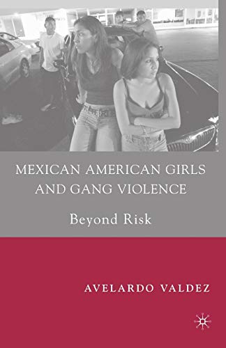 Mexican American Girls and Gang Violence Beyond Risk [Paperback]