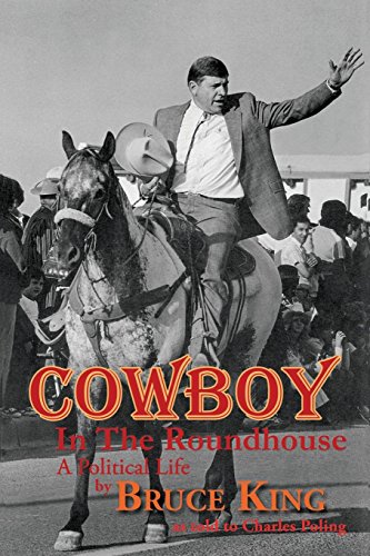Cowboy In The Roundhouse, A Political Life [Paperback]
