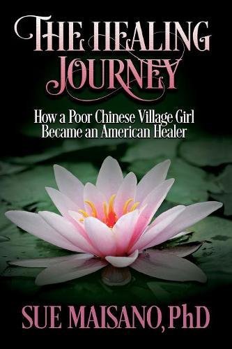 Healing Journey  How a Poor Chinese Village Girl Became an American Healer [Paperback]