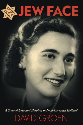 Jew Face A Story Of Love And Heroism In Nazi-Occupied Holland [Paperback]