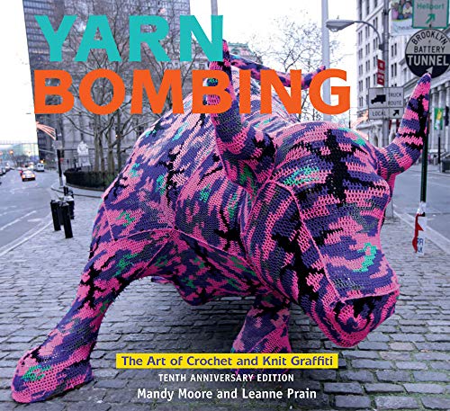 Yarn Bombing The Art of Crochet and Knit Graffiti Tenth Anniversary Edition [Paperback]