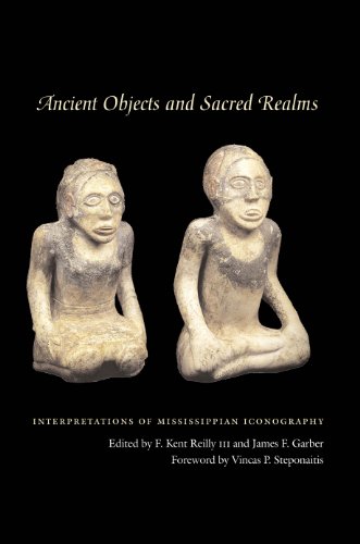 Ancient Objects and Sacred Realms Interpretations of Mississippian Iconography [Paperback]
