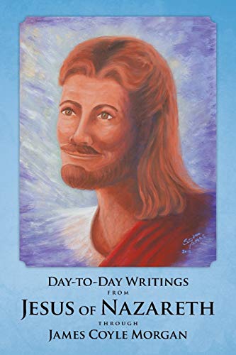 Day-To-Day Writings From Jesus Of Nazareth Through James Coyle Morgan [Paperback]