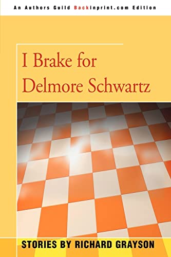 I Brake For Delmore Schwartz [Paperback]