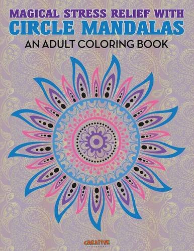 Magical Stress Relief with Circle Mandalas  An Adult Coloring Book [Paperback]