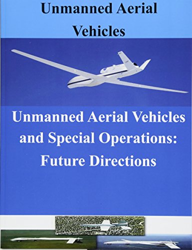 Unmanned Aerial Vehicles And Special Operations Future Directions [Paperback]