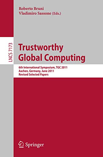 Trustworthy Global Computing 6th International Symposium, TGC 2011, Aachen, Ger [Paperback]