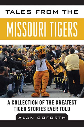 Tales from the Missouri Tigers A Collection of the Greatest Tiger Stories Ever  [Hardcover]
