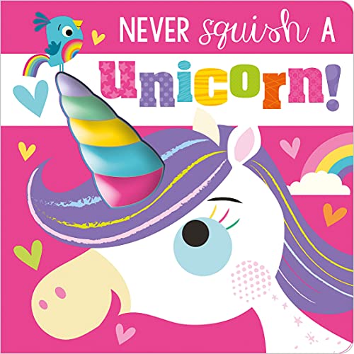 Never Squish a Unicorn [Board book]