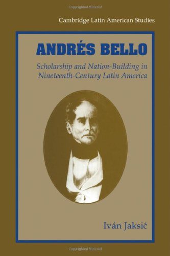 Andrs Bello Scholarship and Nation-Building in Nineteenth-Century Latin Americ [Paperback]