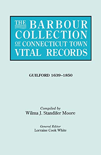 Barbour Collection of Connecticut Town Vital Records Vol. 16  Guilford, 1639-18 [Paperback]