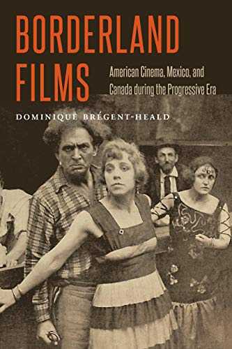 Borderland Films American Cinema, Mexico, And Canada During The Progressive Era [Hardcover]