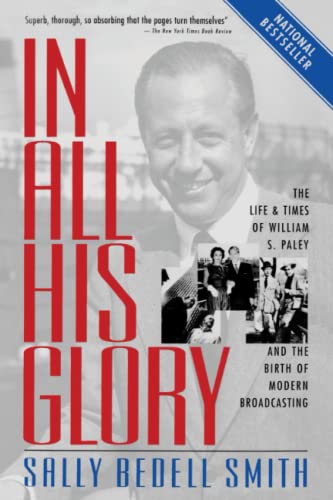 In All His Glory The Life and Times of William S. Paley and the Birth of Modern [Paperback]