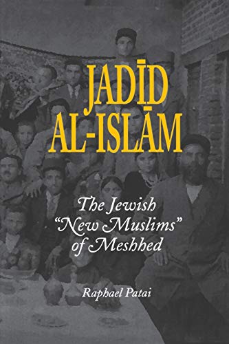 Jadid Al-Islam The Jewish  new Muslims  Of Meshhed (raphael Patai Series In Jew [Paperback]