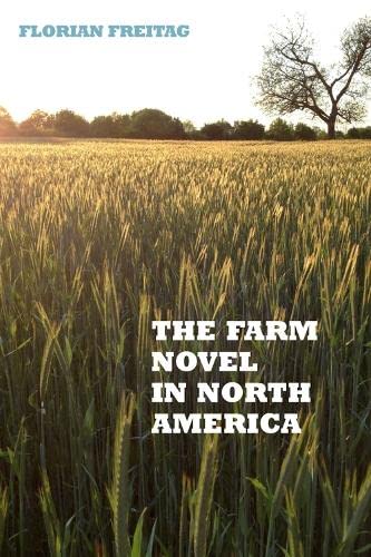 The Farm Novel in North America Genre and Nation in the United States, English  [Hardcover]