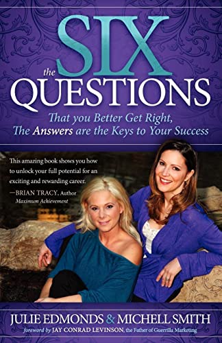 The Six Questions That you Better Get Right, The Answers are the Keys to Your S [Paperback]