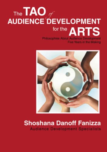 The Tao Of Audience Development For The Arts Philosophies About Audience Develo [Paperback]