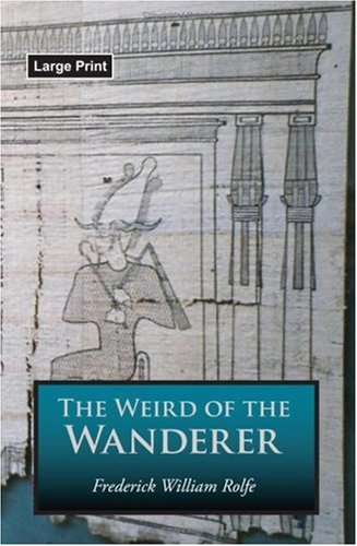 The Weird Of The Wanderer Being The Papyrus Records Of Some Incidents In One Of [Paperback]