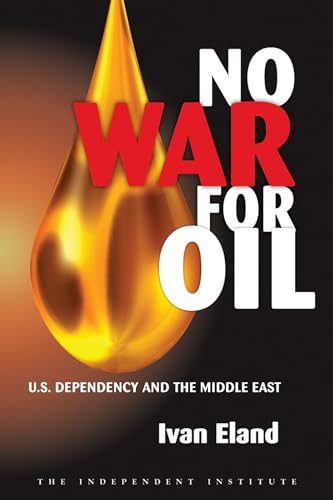 No War for Oil U.S. Dependency and the Middle East [Hardcover]