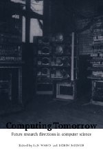 Computing Tomorrow Future Research Directions in Computer Science [Hardcover]