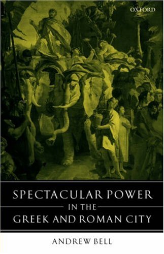 Spectacular Power in the Greek and Roman City [Hardcover]