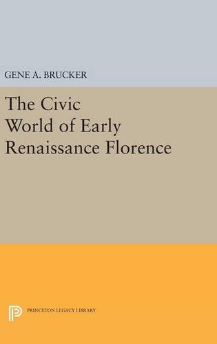 The Civic World of Early Renaissance Florence [Hardcover]
